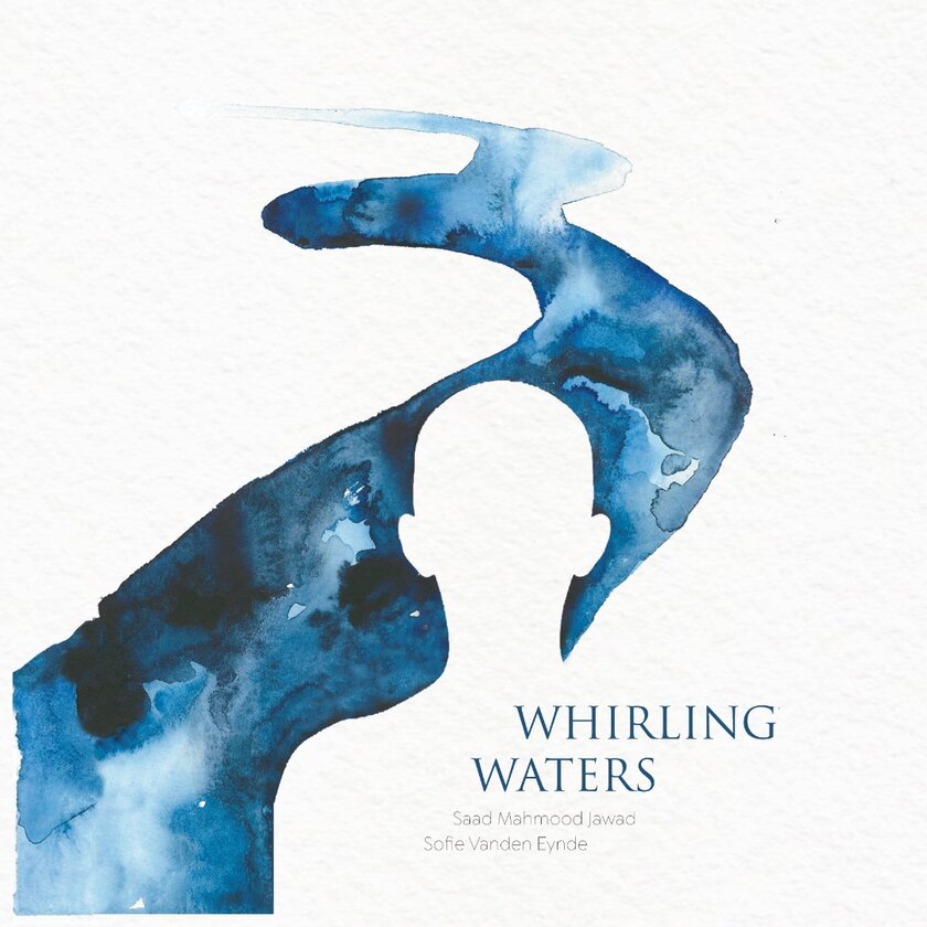 WHIRLING WATERS - Sofie Vanden Eynde and Saad Mahmood Jawad